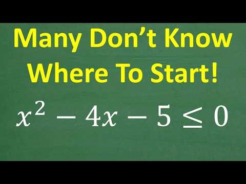 x² − 4x − 5 ≤ 0 — Many Don’t Know Where to Start!