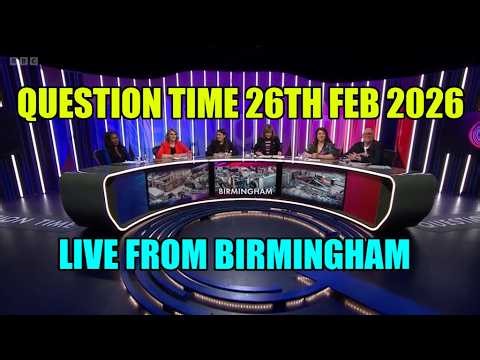 Question Time Live From Birmingham 26 Feb 2026