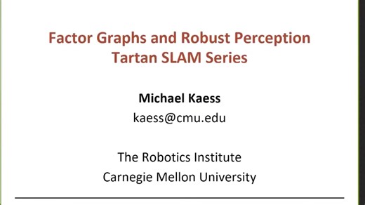 Factor Graphs and Robust Perception (Michael Kaess, Tartan SLAM Series)
