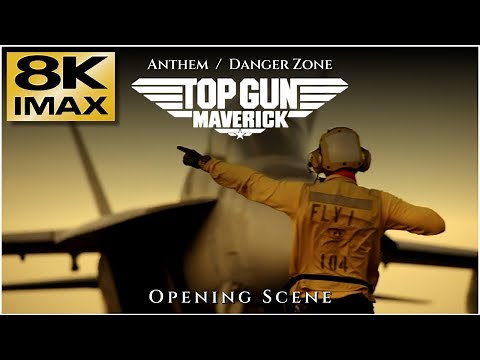 Top Gun Maverick • Intro Opening Scene IMAX 8K - Anthem & Danger Zone