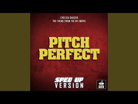 Chelsea Dagger (From "Pitch Perfect") (Sped-Up Version)