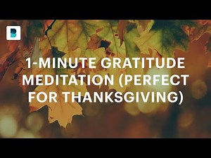 1-Minute Gratitude Meditation (Perfect for Thanksgiving)
