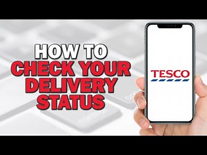 How To Check Your Delivery Status On Tesco (Easiest Way)​​​​​​​