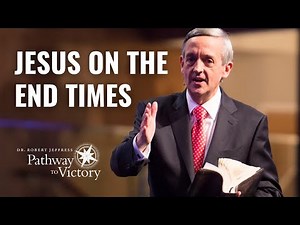 Jesus on the End Times (Part 1) | Pathway To Victory with Dr. Robert Jeffress