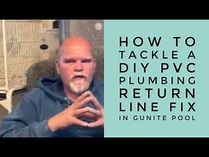 How to tackle a DIY pvc plumbing return line fix in gunite pool