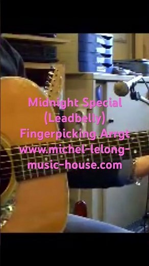 Midnight Special (Leadbelly)Fingerpicking Arrgt www.michel-lelong-music-house.com
