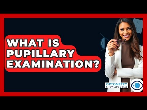 What Is Pupillary Examination? - Optometry Knowledge Base