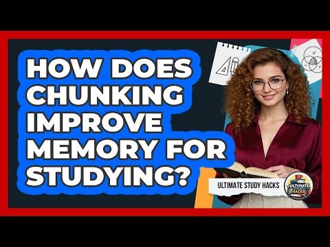 How Does Chunking Improve Memory For Studying? - Ultimate Study Hacks