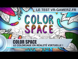 Color space Oculus quest test Français : Le coloriage en réalité virtuelle ! | Gameplay FR