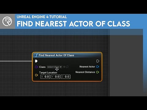 Unreal Engine 4 Tutorial - Find Nearest Actor of Class
