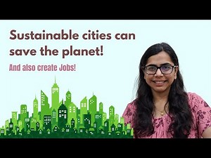 Sustainable Cities Explained for Beginners | How sustainable cities can create new jobs!