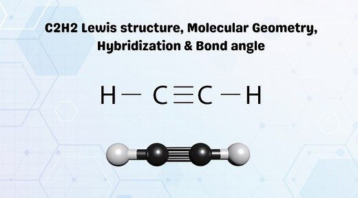 C2H2 Lewis structure, Molecular Geometry, Hybridization & Bond angle