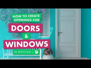 How to Create Openings for Doors and Windows in Sketchup