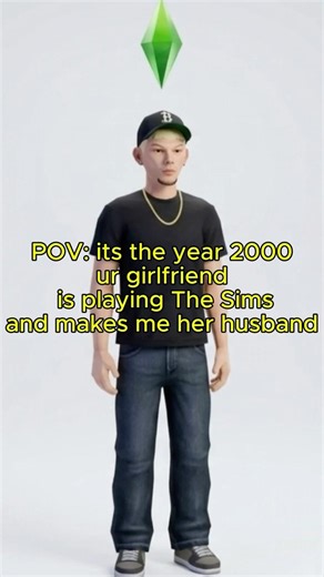 POV: its the year 2000 ur girlfriend is playing The Sims and makes me her husband #gaming #funny