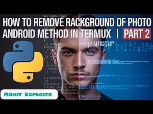 REMOVE PHOTO BACKGROUND ON ANDROID! TERMUX + PYTHON METHOD (PART 2)