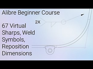Virtual Sharps, Weld Symbols, Dimension Positioning | Alibre Beginners Course #67