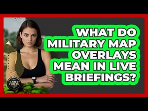 What Do Military Map Overlays Mean In Live Briefings? - Armed Forces Insider
