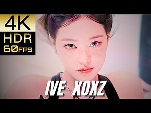 高画質で蘇る‼[IVE] "XOXZ"【4K60fpsHDR】