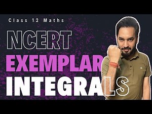 Integrals Chapter 7 Class 12 Maths | NCERT Exemplar Class 12 Maths Solutions | Integration (Part -1)