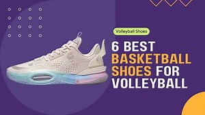11 Best Basketball Shoes For Volleyball In 2026