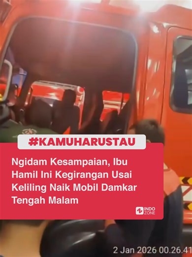 Seorang ibu hamil terekam mendatangi Kantor Sektor Gulkarmat Koja, Jakarta Utara, pada Jumat (2/1) dini hari. Bukan untuk meminta tolong evakuasi, melainkan datang karena ingidam ingin naik dan berkeliling menggunakan mobil pemadam kebakaran. Petugas pun langsung merespon permintaan ibu hamil tersebut dan mengajak berkeliling sesuai keinginannya. Usai diajak keliling, ibu hamil tersebut menyampaikan terima kasih karena telah mengabulkan keinginannya pada tengah malam.