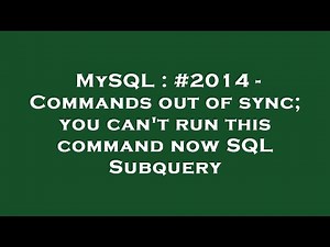 MySQL : #2014 - Commands out of sync; you can't run this command now SQL Subquery