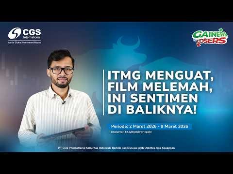 ITMG Menguat, FILM Melemah, Ini Sentimen di Baliknya! (Periode 2 Maret - 9 Maret 2026)