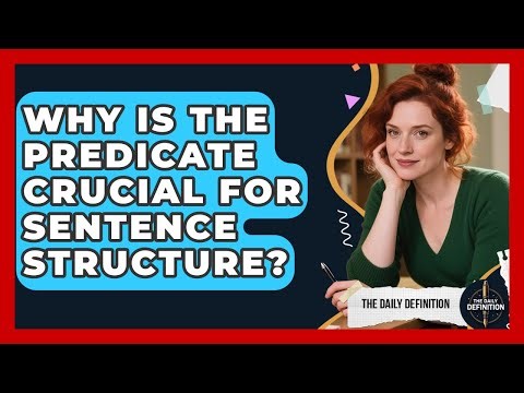 Why Is The Predicate Crucial For Sentence Structure? - The Daily Definition