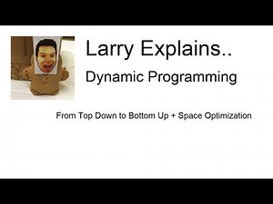 Larry Explains.. Dynamic Programming Progression - From Top Down to Bottom Up + Space Optimization