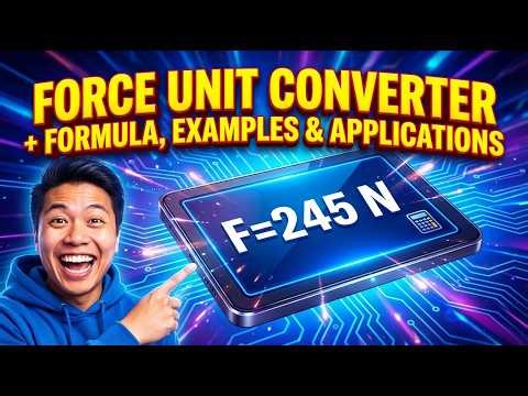 Force Unit Converter + Formula, Examples & Applications