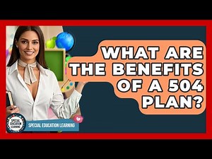 What Are The Benefits Of A 504 Plan? - Special Education Learning
