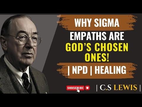 Why Sigma Empaths Are God’s Chosen Ones! | NPD | Healing – C.S. Lewis Sermons