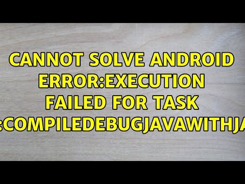 Cannot solve Android Error:Execution failed for task ':app:compileDebugJavaWithJavac'