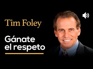 Gánate el respeto - TIM FOLEY