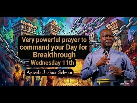 Wednesday 11th Powerful Prayer To Command Your Day For breakthrough || Apostle Joshua Selman