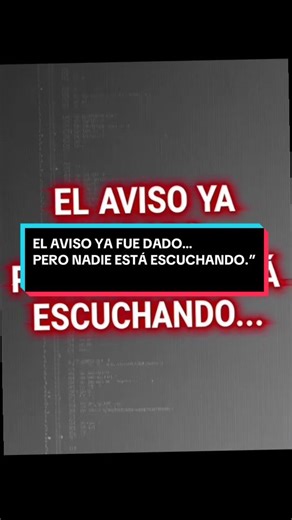 EL AVISO YA FUE DADO… PERO NADIE ESTÁ ESCUCHANDO.”