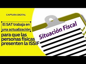 El SAT trabaja en una actualización para que las personas físicas presenten la ISSIF