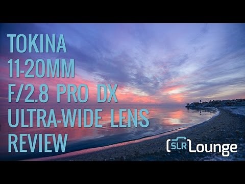 Tokina 11-20mm f/2.8 Pro DX Lens Review