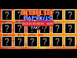 Undertale Disbelief Papyrus Achievement Run (Part 1)