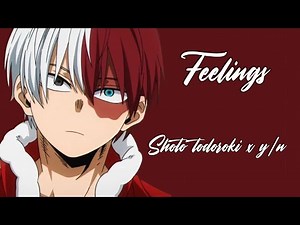 Feelings EP 1 todoroki shoto x reader