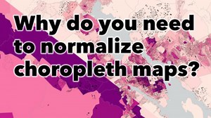 Why do you need to normalize choropleth maps?