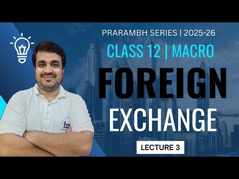 Foreign Exchange Rate FULL CHAPTER Lecture 3 | Class 12 Macroeconomics Chapter 6 | CBSE 2025-26