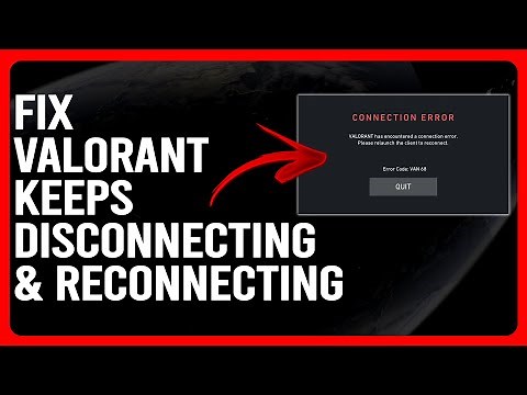 How To Fix Valorant Keeps Disconnecting And Reconnecting (Troubleshooting Steps To Solve The Issue)