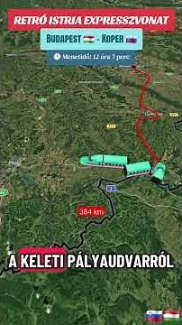 RETRÓ ISTRIA EXPRESSZVONAT: Budapest 🇭🇺 - Koper 🇸🇮