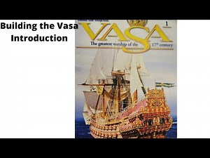 HOW TO BUILD: the Vasa Model Wooden Warship Ship -VASA Model Ship Build (Deagostini) Introduction
