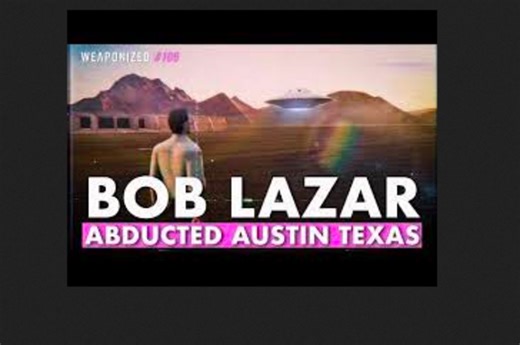 WEAPONIZED: Bob Lazar abducted Austin Texas - But don't worry, it’s probably nothing!