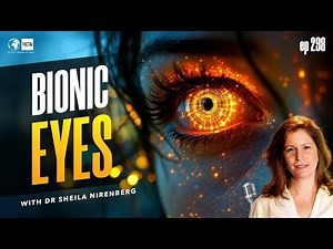 Bionic Eyes-Gene therapy + Optogenetics for Vision Restoration- Dr Sheila Nirenberg : Bionic Sight