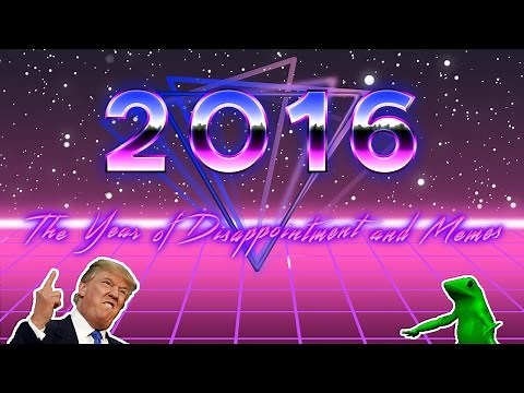 2016: The Year of Disappointment and Memes