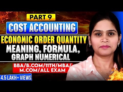Economic Order Quantity | EOQ | Meaning | Formula | Graph | Numerical | Cost Accounting BBA | B.Com