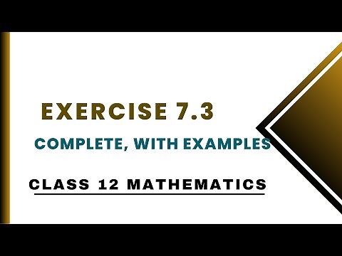 Exercise 7.3 Complete with Examples | Class 12 Mathematics